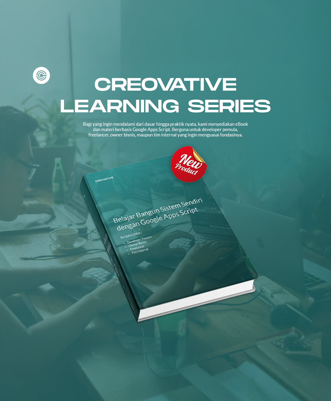 Creovative Learning Series - Belajar Bangun Sistem Sendiri dengan Google Apps Script